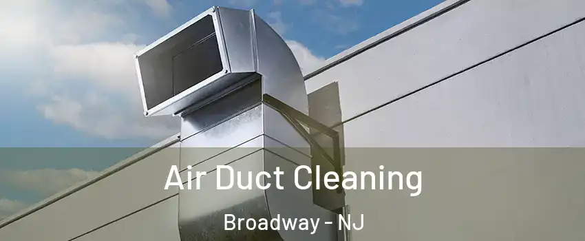Air Duct Cleaning Broadway - NJ