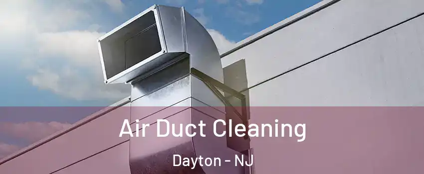 Air Duct Cleaning Dayton - NJ