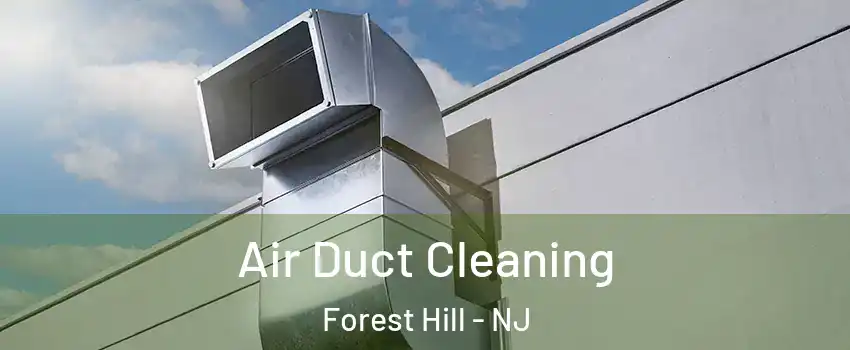 Air Duct Cleaning Forest Hill - NJ