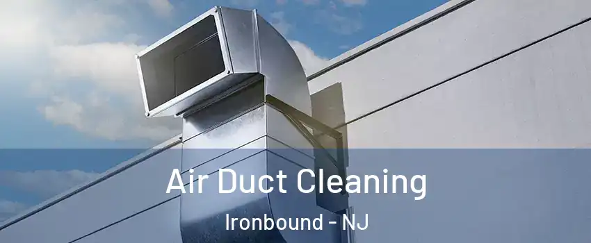 Air Duct Cleaning Ironbound - NJ
