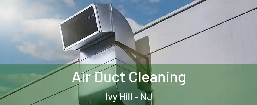 Air Duct Cleaning Ivy Hill - NJ
