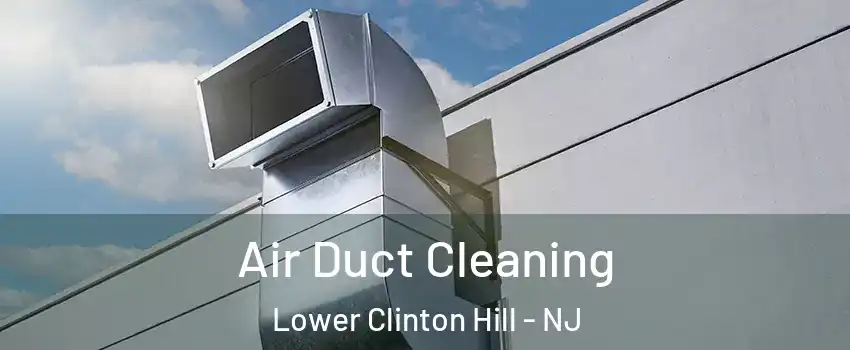 Air Duct Cleaning Lower Clinton Hill - NJ