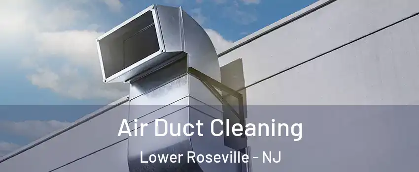Air Duct Cleaning Lower Roseville - NJ