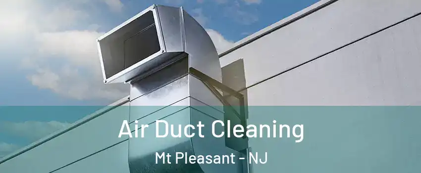 Air Duct Cleaning Mt Pleasant - NJ