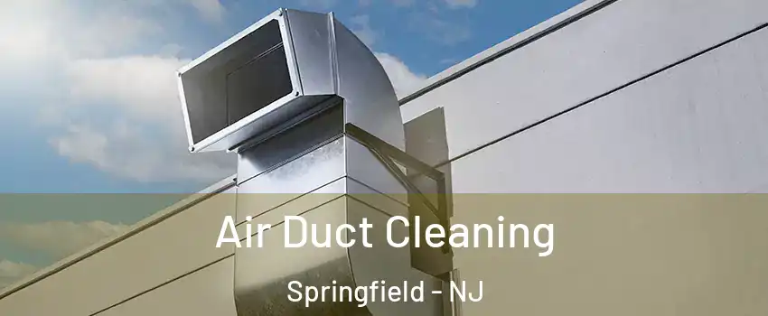 Air Duct Cleaning Springfield - NJ