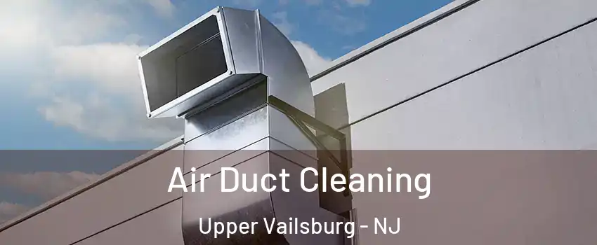 Air Duct Cleaning Upper Vailsburg - NJ