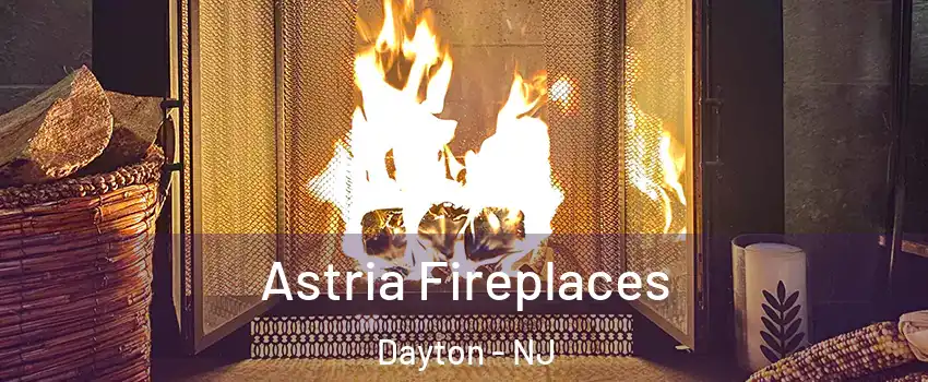 Astria Fireplaces Dayton - NJ