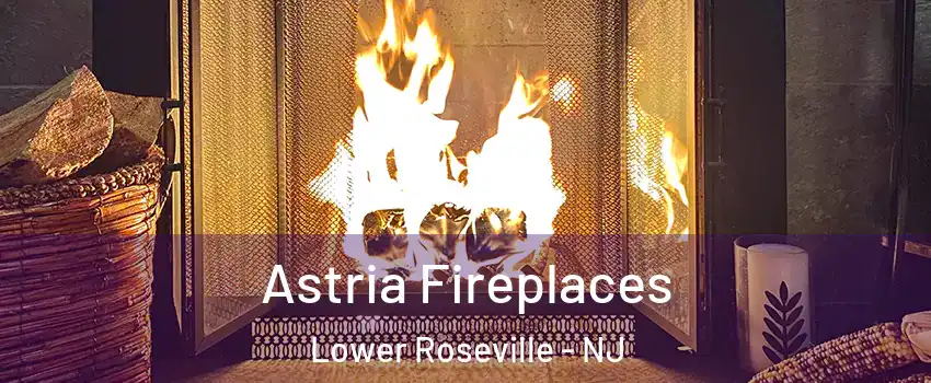 Astria Fireplaces Lower Roseville - NJ