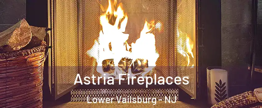 Astria Fireplaces Lower Vailsburg - NJ