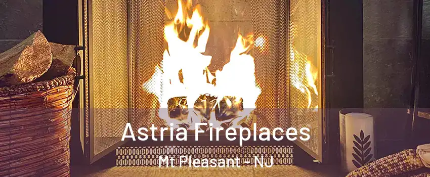 Astria Fireplaces Mt Pleasant - NJ