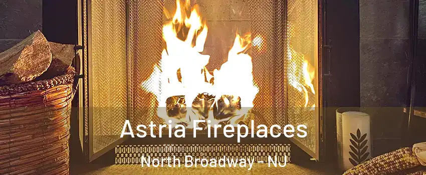 Astria Fireplaces North Broadway - NJ
