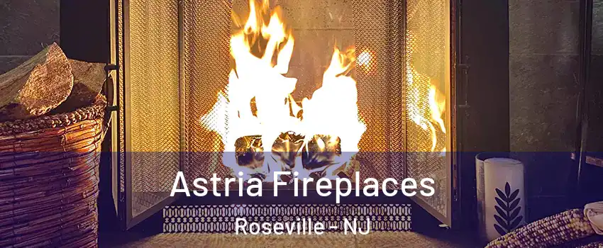 Astria Fireplaces Roseville - NJ