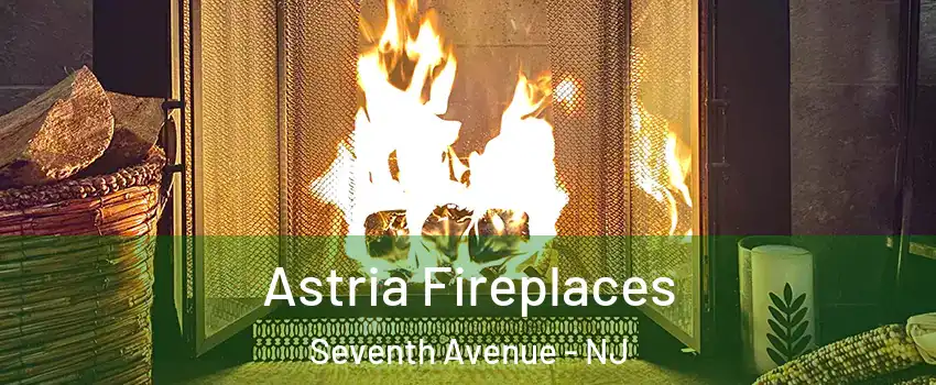 Astria Fireplaces Seventh Avenue - NJ