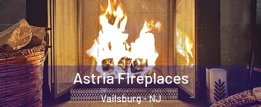Astria Fireplaces Vailsburg - NJ