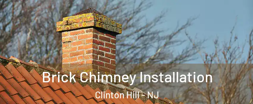 Brick Chimney Installation Clinton Hill - NJ