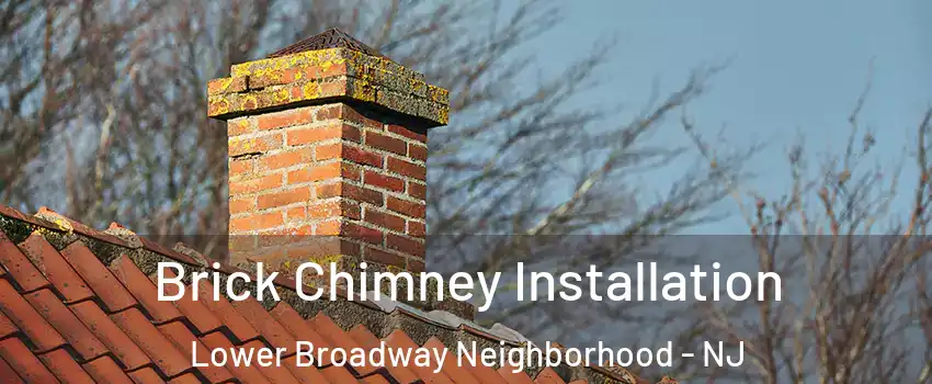 Brick Chimney Installation Lower Broadway Neighborhood - NJ