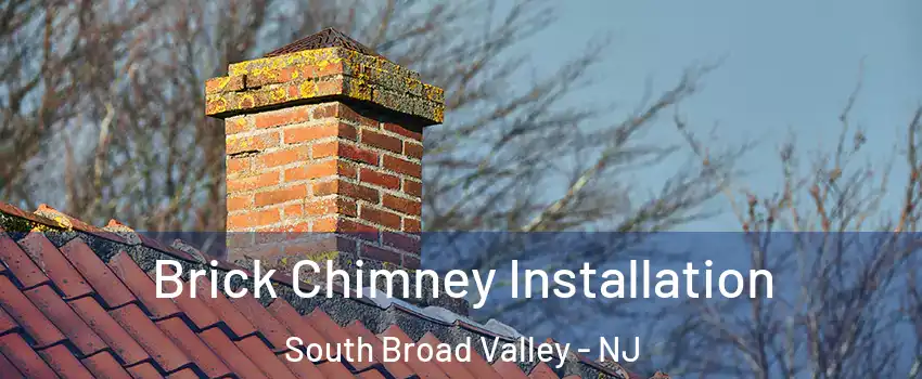 Brick Chimney Installation South Broad Valley - NJ