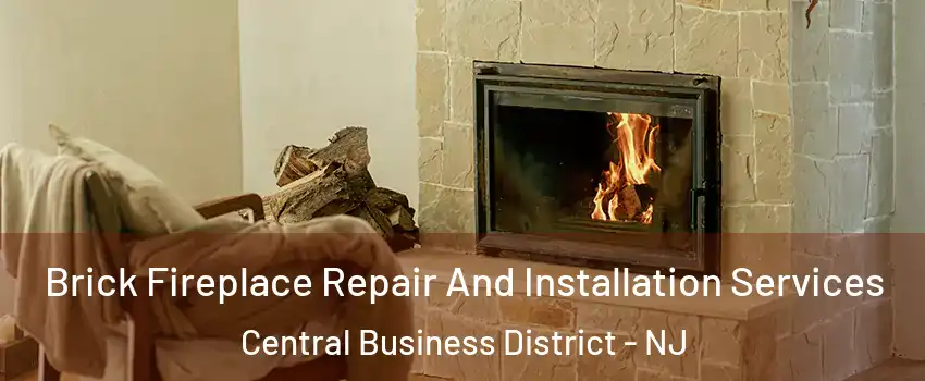 Brick Fireplace Repair And Installation Services Central Business District - NJ