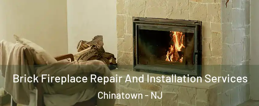 Brick Fireplace Repair And Installation Services Chinatown - NJ