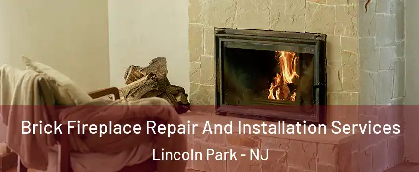 Brick Fireplace Repair And Installation Services Lincoln Park - NJ