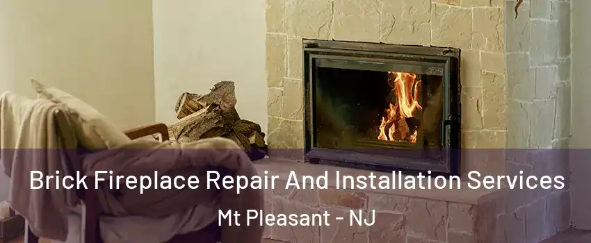 Brick Fireplace Repair And Installation Services Mt Pleasant - NJ