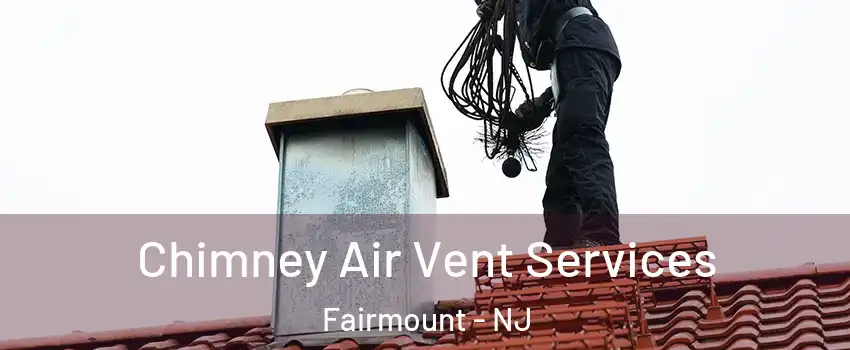 Chimney Air Vent Services Fairmount - NJ