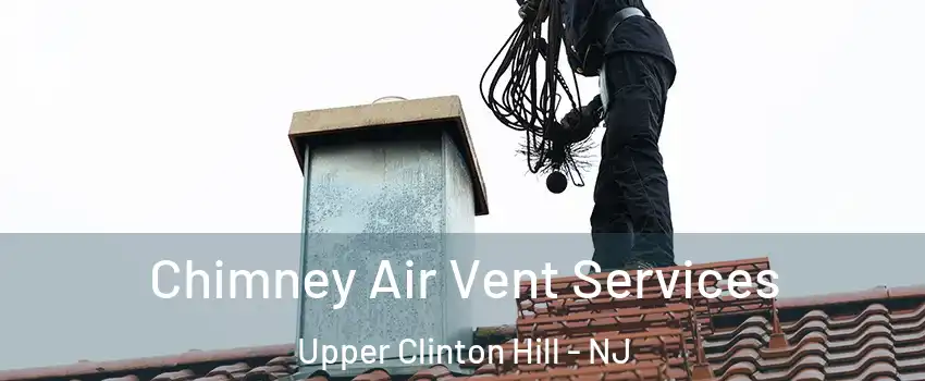 Chimney Air Vent Services Upper Clinton Hill - NJ