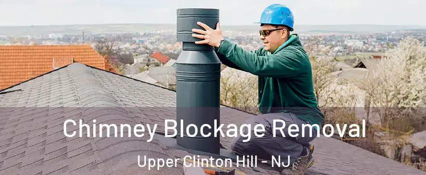 Chimney Blockage Removal Upper Clinton Hill - NJ