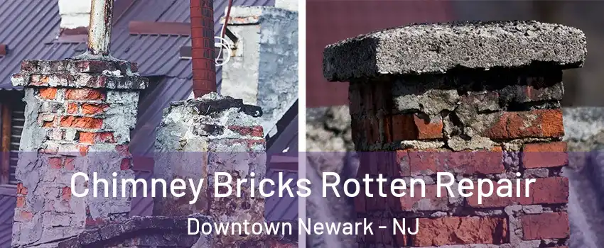 Chimney Bricks Rotten Repair Downtown Newark - NJ