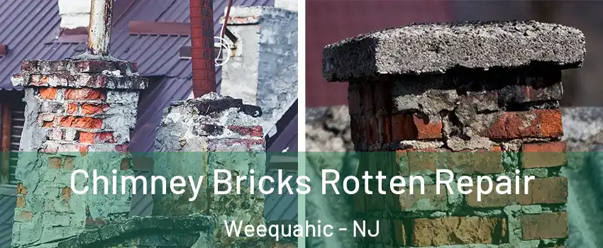Chimney Bricks Rotten Repair Weequahic - NJ