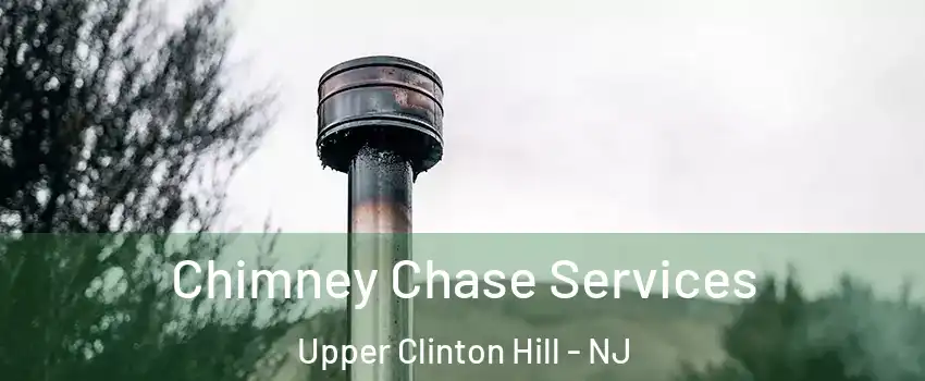 Chimney Chase Services Upper Clinton Hill - NJ
