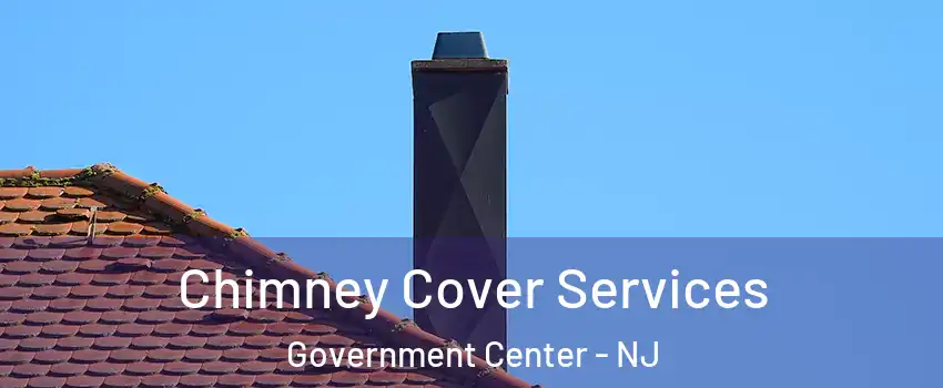 Chimney Cover Services Government Center - NJ
