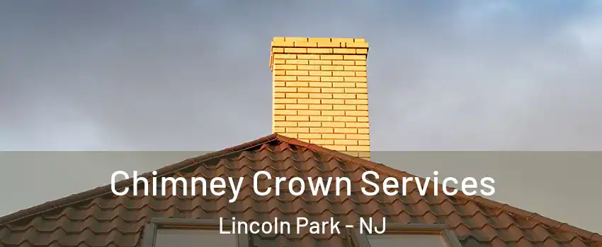 Chimney Crown Services Lincoln Park - NJ