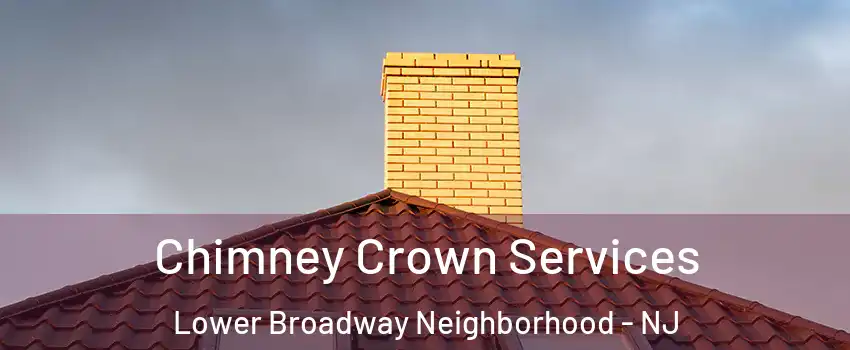 Chimney Crown Services Lower Broadway Neighborhood - NJ