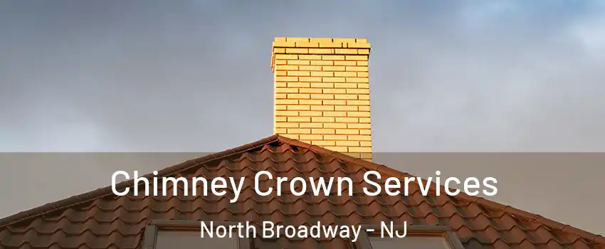 Chimney Crown Services North Broadway - NJ