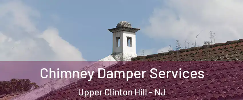 Chimney Damper Services Upper Clinton Hill - NJ