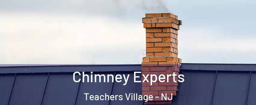 Chimney Experts Teachers Village - NJ