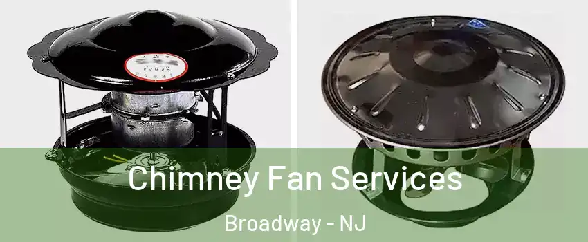 Chimney Fan Services Broadway - NJ