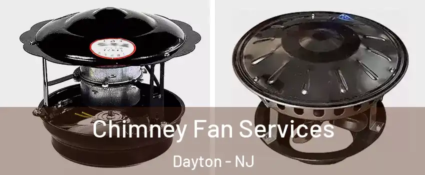 Chimney Fan Services Dayton - NJ