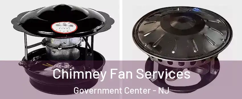 Chimney Fan Services Government Center - NJ