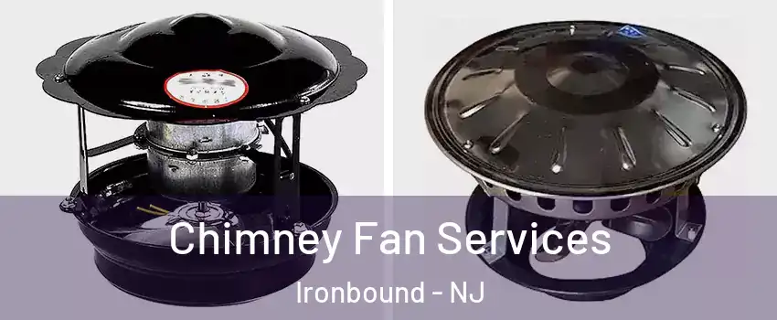 Chimney Fan Services Ironbound - NJ