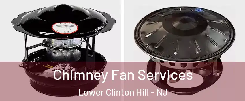 Chimney Fan Services Lower Clinton Hill - NJ