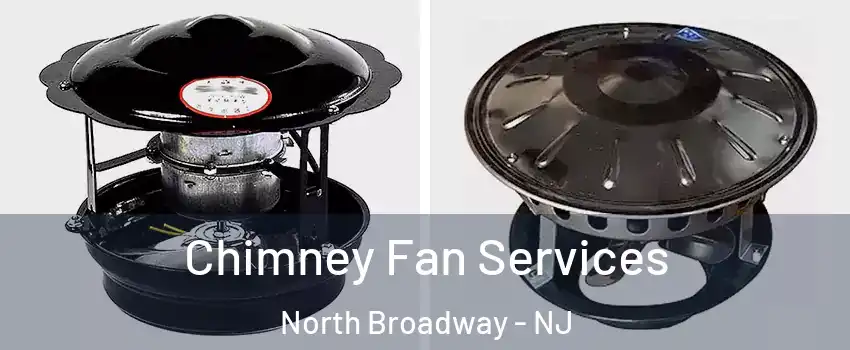 Chimney Fan Services North Broadway - NJ