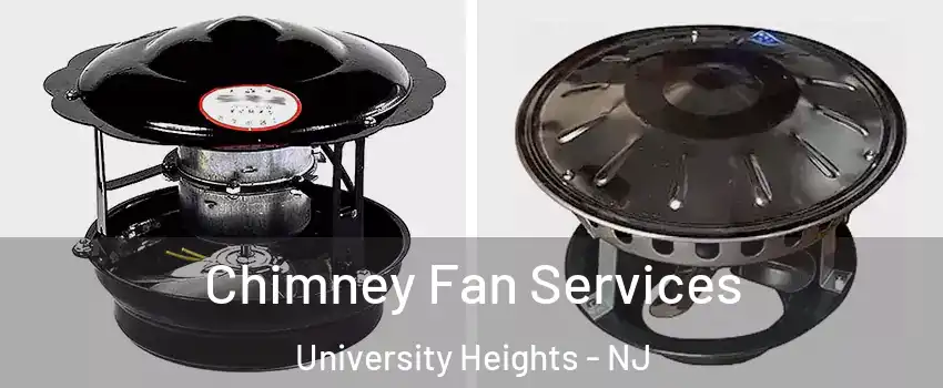 Chimney Fan Services University Heights - NJ