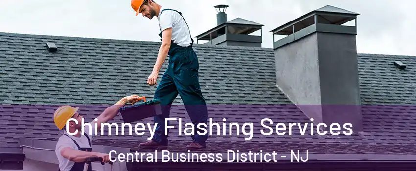 Chimney Flashing Services Central Business District - NJ