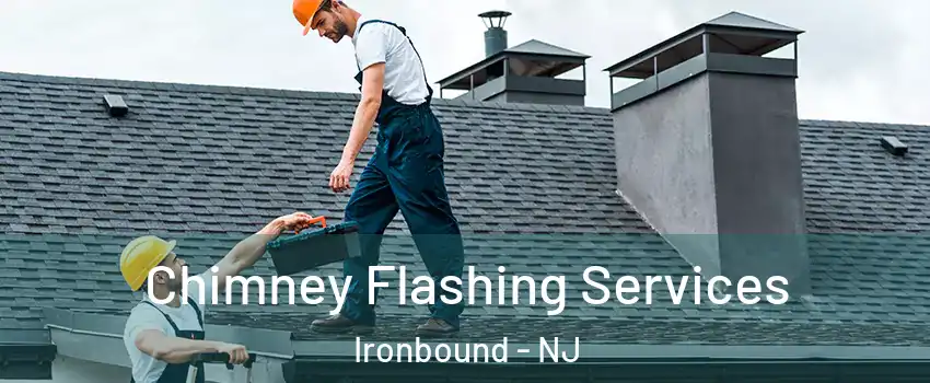 Chimney Flashing Services Ironbound - NJ