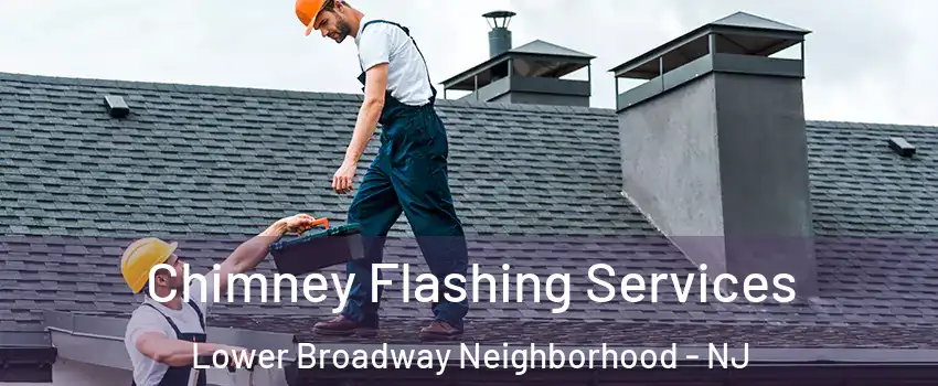 Chimney Flashing Services Lower Broadway Neighborhood - NJ