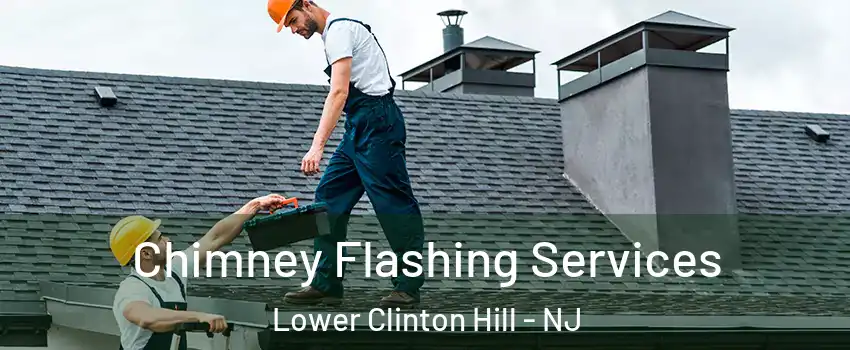 Chimney Flashing Services Lower Clinton Hill - NJ