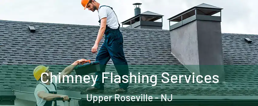 Chimney Flashing Services Upper Roseville - NJ