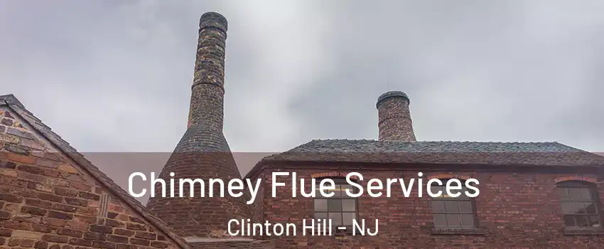 Chimney Flue Services Clinton Hill - NJ